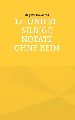 17- und 31-silbige Notate ohne Reim von Monnerat,  Roger