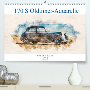 170 S Oldtimer-Aquarelle (Premium, hochwertiger DIN A2 Wandkalender 2022, Kunstdruck in Hochglanz) von Kuhr,  Susann