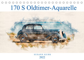 170 S Oldtimer-Aquarelle (Tischkalender 2022 DIN A5 quer) von Kuhr,  Susann