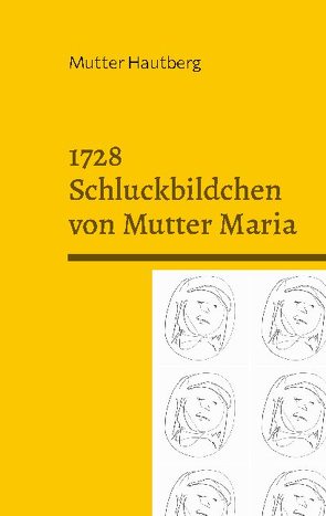 1728 Schluckbildchen von Mutter Maria von Hautberg,  Mutter