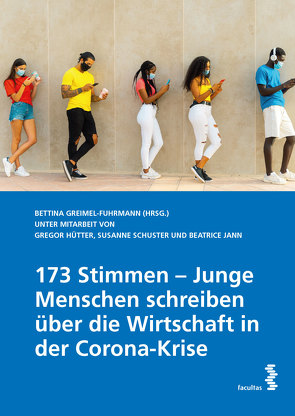 173 Stimmen – Junge Menschen schreiben über die Wirtschaft in der Corona-Krise von Greimel-Fuhrmann,  Bettina