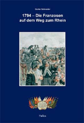 1794 – Die Franzosen auf dem Weg zum Rhein von Schneider,  Günter