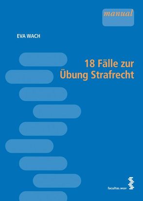 18 Fälle zur Übung Strafrecht von Wach,  Eva