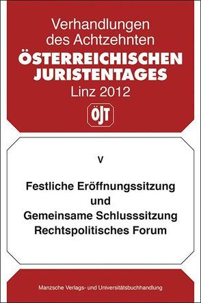 Festliche Eröffnungssitzung und gemeinsame Schlusssitzung Rechtspolitisches Forum von Staringer,  Claus