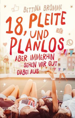 18, pleite und planlos, aber immerhin sehen wir gut dabei aus von Brömme,  Bettina