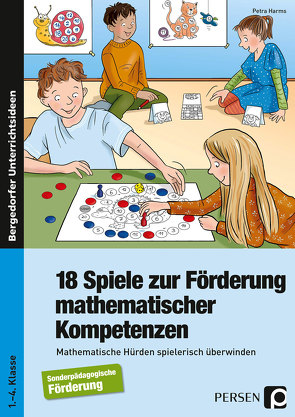 18 Spiele zur Förderung mathematischer Kompetenzen von Harms,  Petra