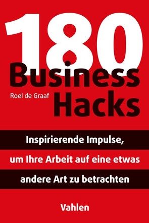 180 Business Hacks von Graaf,  Roel de, Mareik,  Ute