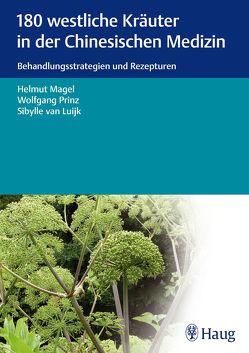 180 westliche Kräuter in der Chinesischen Medizin von Magel,  Helmut, Prinz,  Wolfgang, van Luijk,  Sibylle