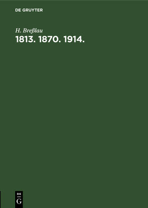 1813. 1870. 1914. von Bresslau,  H.