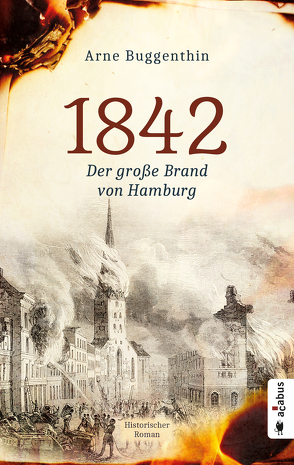 1842. Der große Brand von Hamburg von Buggenthin,  Arne