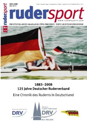 1883-2008: 125 Jahre Deutscher Ruderverband von Redaktion Rudersport