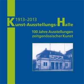 1913–2013 Kunst-Ausstellungs-Halle von Diefenbacher,  Michael