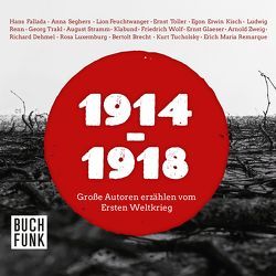 1914-1918 von Brecht,  Bertolt, Dehmel,  Richard, Fallada,  Hans, Glaeser,  Ernst, Kisch,  Egon Erwin, Klabund, Luxemburg,  Rosa, Remarque,  Erich Maria, Renn,  Ludwig, Seghers,  Anna, Stramm,  August, Toller,  Ernst, Trakl,  Georg, Tucholsky,  Kurt, Wolf,  Friedrich, Zweig,  Arnold