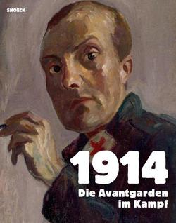 1914 Die Avantgarden im Kampf von Bolle,  Natascha, Bonnefoit,  Régine, Fleckner,  Uwe, Gillen,  Eckhart, Held,  Gertrud, Hölscher,  Lucian, Hopfengart,  Christine, Kitschen,  Friederike, Schneede,  Uwe M., Segal,  Joes, Winter,  Jay, Wolfs,  Rein