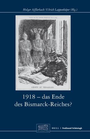 1918 – Das Ende des Bismarck-Reichs? von Afflerbach,  Holger, Fahrmeir,  Andreas, Hoeres,  Peter, Kraus,  Hans-Christof, Lappenküper,  Ulrich, Leonhard,  Jörn, Möller,  Horst, Mühlhausen,  Walter, Müller,  Frank Lorenz