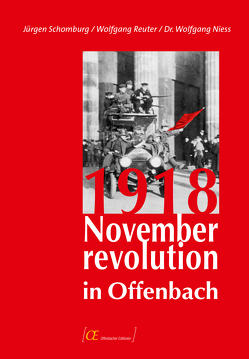 1918 – Novemberrevolution in Offenbach von Niess,  Wolfgang, Reuter,  Wolfgang, Schomburg,  Jürgen