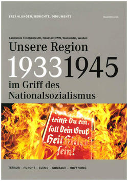 1933-1945 Unsere Region im Griff des Nationalsozialismus von Fähnrich Harald