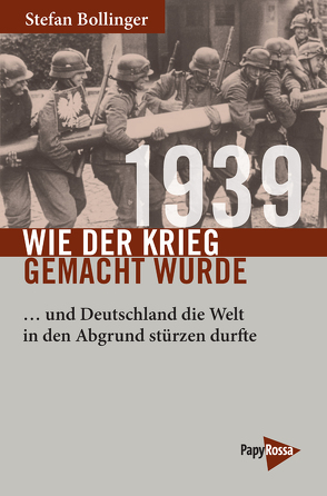 1939 – Wie der Krieg gemacht wurde von Bollinger,  Stefan