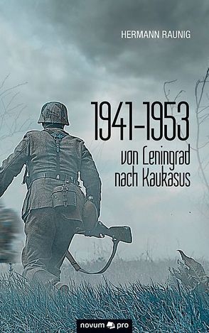 1941-1953 von Leningrad nach Kaukasus von Raunig,  Hermann