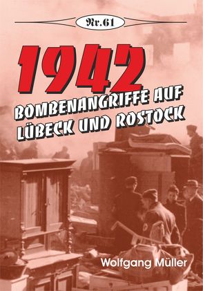 1942 – Bombenangriffe auf Lübeck und Rostock von Mueller,  Wolfgang