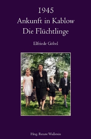 1945 Ankunft in Kablow von Göbel,  Elfriede
