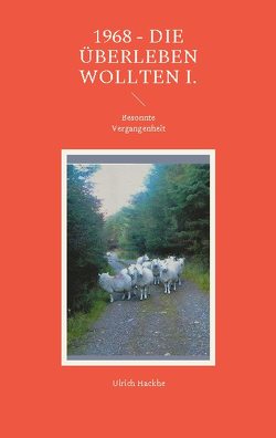 1968 – die überleben wollten I. von Hackhe,  Ulrich