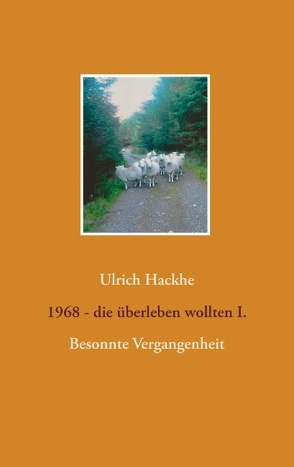 1968 – die überleben wollten I. von Hackhe,  Ulrich