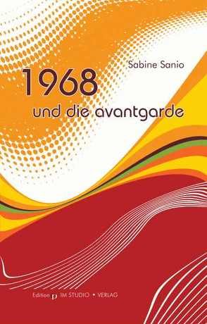 1968 und die Avantgarde von Lethen,  Helmut, Reininghaus,  Frieder, Sanio,  Sabine