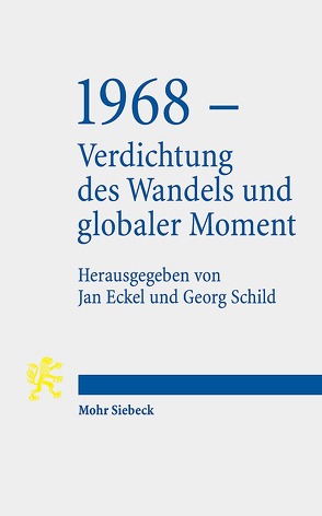 1968 – Verdichtung des Wandels und globaler Moment von Eckel,  Jan, Schild,  Georg