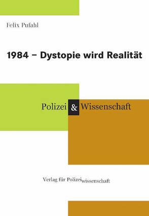 1984 – Dystopie wird Realität von Pufahl,  Felix