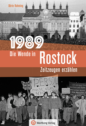 1989 – Die Wende in Rostock von Rahming,  Dörte