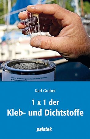 1×1 der Kleb- und Dichtstoffe von Gruber,  Karl M