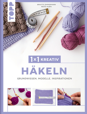 1×1 kreativ Häkeln von Hilbig,  Beate, Zimmermann,  Brigitte