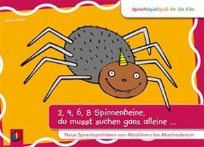 SprachSpielSpaß für die Kita: 2, 4, 6, 8 Spinnenbeine, du musst suchen ganz alleine … von Boretzki,  Anja, Zunke,  Klaus