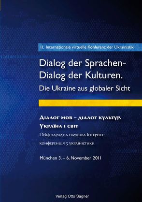 2. Internationale virtuelle Konferenz der Ukrainistik. Dialog der Sprachen – Dialog der Kulturen. Die Ukraine aus globaler Sicht von Hilkes,  Peter, Novikova,  Olena, Schweier,  Ulrich