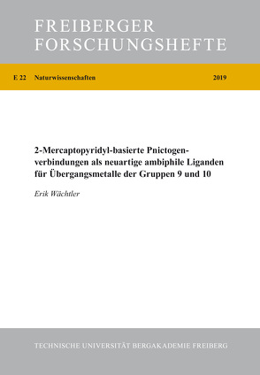 2-Mercaptopyridyl-basierte Pnictogenverbindungen als neuartige ambiphile Liganden für Übergangsmetalle der Gruppen 9 und 10 von Waechtler,  Erik