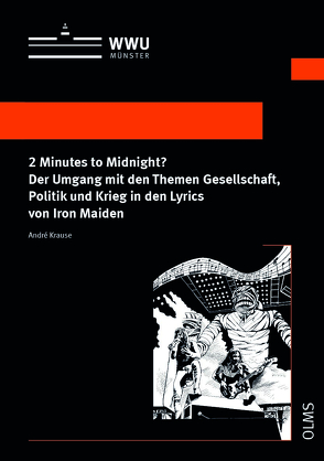 2 Minutes to Midnight? Der Umgang mit den Themen Gesellschaft, Politik und Krieg in den Lyrics von Iron Maiden von Krause,  André