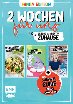 2 Wochen für uns – Gesund und kreativ zuhause (Family Edition) von Daniels,  Sabrina Sue, Donhauser,  Rose Marie, Dusy,  Tanja, epipa, Gugetzer,  Gabriele, Iburg,  Anne, Janas,  Silke, Kauth,  Daniel, Klipp,  Zora, Lindemann,  Swantje, Meesenburg,  Kalinka, Möller,  Stefanie, Pardun,  Christin, Precht,  Thade, Reichel,  Dagmar, Romeiß,  Julia, Schaumann,  Claudia, Trendl,  Mike, Wagner,  Anna, Wiedemann,  Christina, Woehlk Appel,  Verena, Yokota-Barth,  Lena