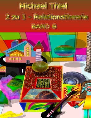2 zu 1 Relationstheorie Band B von Thiel,  Michael