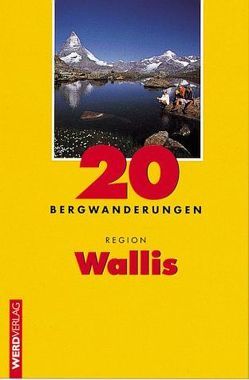 20 Bergwanderungen Region Wallis von Hagmann,  Luc, Maur,  Brigitte auf der, Maur,  Franz auf der