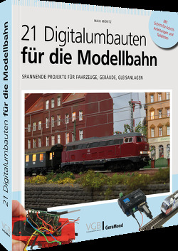 21 Digitalumbauten für die Modellbahn von Möritz,  Maik