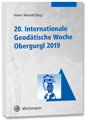 20. Internationale Geodätische Woche Obergurgl 2019 von Hanke,  Klaus, Weinold,  Thomas