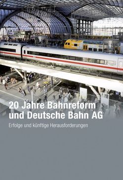 20 Jahre Bahnreform und Deutsche Bahn AG von Bunge,  Stephan, Roland Berger Strategy Consultants, Schwilling,  Andreas