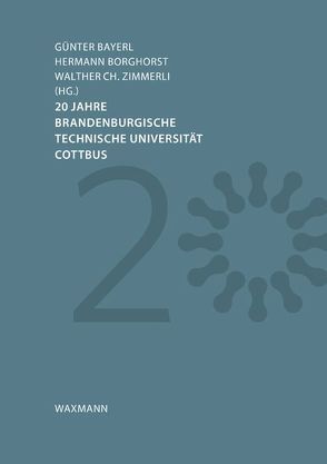 20 Jahre Brandenburgische Technische Universität Cottbus von Bayerl,  Günter, Borghorst,  Hermann, Zimmerli,  Walther Ch.