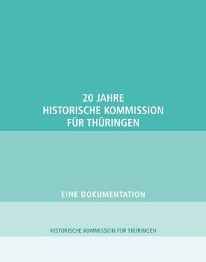 20 Jahre Historische Kommission für Thüringen von Greiling,  Werner