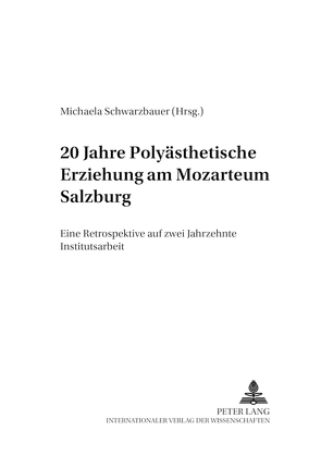 20 Jahre Polyästhetische Erziehung am Mozarteum Salzburg von Schwarzbauer,  Michaela