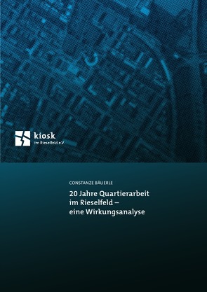 20 Jahre Quartierarbeit im Rieselfeld – eine Wirkungsanalyse von Bäuerle,  Constanze