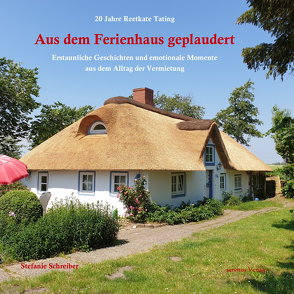 20 Jahre Reetkate Tating: Aus dem Ferienhaus geplaudert von Schreiber,  Stefanie