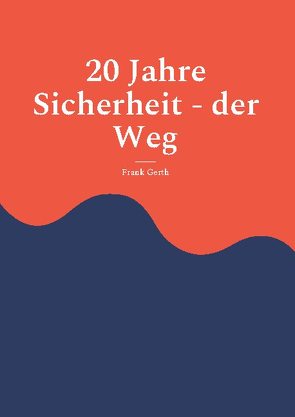 20 Jahre Sicherheit – der Weg von Gerth,  Frank