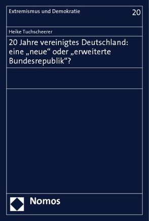 20 Jahre vereinigtes Deutschland: eine „neue“ oder „erweiterte Bundesrepublik“? von Tuchscheerer,  Heike